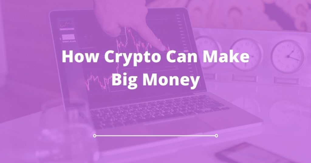 How Crypto Can Make Big Money