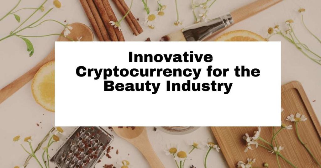 Innovative Cryptocurrency for the Beauty Industry